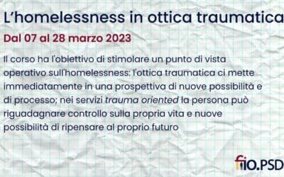 Corso: L’homelessness in ottica traumatica (ed. 2023)